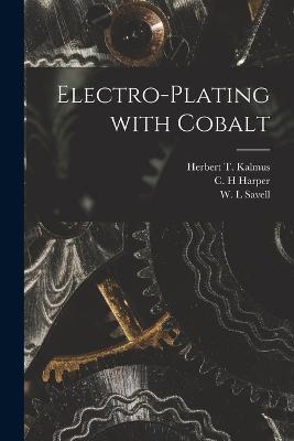Electro-plating With Cobalt [microform] - cover