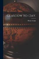 Glasgow To-day.