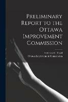 Preliminary Report to the Ottawa Improvement Commission [microform]