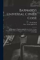 Barnard's Universal Cipher Code [microform]: for Telegraphic Communication Between Chiefs of Police, Sheriffs, Marshals and Other Peace Officers of the United States and Canada - Floyd Shock - cover