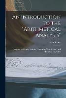 An Introduction to the Arithmetical Analysis: Designed for Primary Schools, Containing Mental, Slate, and Blackboard Exercises