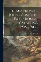 Themes From St. John's Gospel in Early Roman Catacomb Painting ..