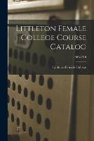 Littleton Female College Course Catalog; 1909-1910