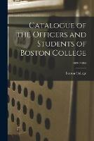 Catalogue of the Officers and Students of Boston College; 1893/1894
