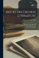 Notes on Chinese Literature: With Introductory Remarks on the Progressive Advancement of the Art, and a List of Translations From the Chinese Into Various European Languages