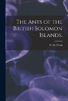 The Ants of the British Solomon Islands.