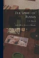 The Spirit of Russia [microform]; Studies in History, Literature and Philosophy