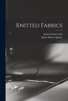 Knitted Fabrics - John Chamberlain,James Henry Quilter - cover