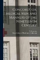Concord!, or, Medical Men and Manners of the Nineteenth Century