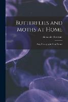 Butterflies and Moths at Home: Sixty Photographs From Nature