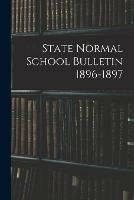 State Normal School Bulletin 1896-1897