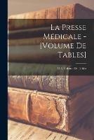 La Presse Medicale - [Volume De Tables]; 1923, Volume de tables