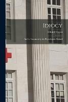 Idiocy: and Its Treatment by the Physiological Method - cover