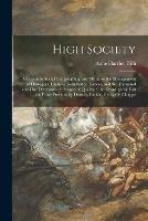 High Society: Advice as to Social Campaigning, and Hints on the Management of Dowagers, Dinners, Debutantes, Dances, and the Thousand and One Diversions of Persons of Quality / the Drawings by Fish; the Prose Precepts by Dorothy Parker, George S. Chappe