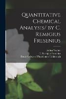 Quantitative Chemical Analysis/ by C. Remigius Fresenius - Arthur Vacher - cover