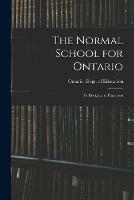 The Normal School for Ontario [microform]: Its Design and Functions