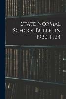 State Normal School Bulletin 1920-1924