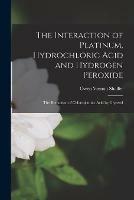 The Interaction of Platinum, Hydrochloric Acid and Hydrogen Peroxide; the Reduction of Chloroplatinic Acid by Glycerol