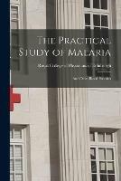 The Practical Study of Malaria: and Other Blood Parasites - cover