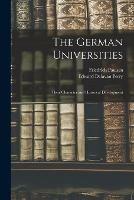 The German Universities: Their Character and Historical Development - Friedrich 1846-1908 Paulsen,Edward Delavan 1854-1938 Perry - cover