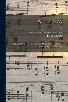 Alleluia: a Hymnal for Use in Schools, in the Home, in Young People's Societies, in Devotional Meetings; v.3 - Irving Gingrich - cover