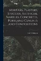 Mortars, Plasters, Stuccos, Artificial Marbles, Concretes, Portland Cements and Compositions