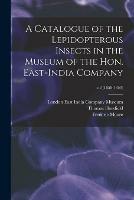 A Catalogue of the Lepidopterous Insects in the Museum of the Hon. East-India Company; v.2 (1858-1859)