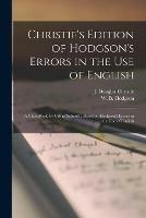 Christie's Edition of Hodgson's Errors in the Use of English [microform]: a Class-book for Use in Schools: Based on Hodgson's Errors in the Use of English