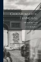Chrestomathie Francaise: a French Reading Book ..