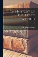 The History of the Art of Writing; 2 - Henry Smith 1863-1943 Williams - cover