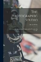 The Photographic Studio: a Guide as Its Construction, Design, and the Selection of a Locality