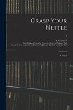 Grasp Your Nettle: a Novel; 1
