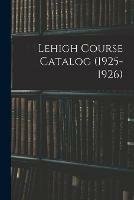 Lehigh Course Catalog (1925-1926)