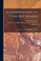 Conservation of Coal in Canada: With Notes on the Principal Coal Mines