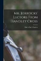 Mr. Jorrocks' Lectors From Handley Cross [microform] - Robert Smith 1805-1864 Surtees - cover