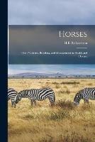 Horses: Their Varieties, Breeding, and Management in Health and Disease - cover