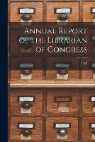Annual Report of the Librarian of Congress; 1919