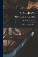 Surgical Anaesthesia: Addresses and Other Papers