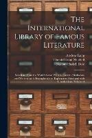The International Library of Famous Literature: Selections From the World's Great Writers, Ancient, Mediaeval, and Modern, With Biographical and Explanatory Notes and With Introductions, Volume 4