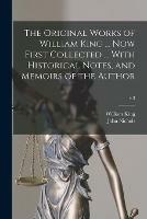 The Original Works of William King ... Now First Collected ... With Historical Notes, and Memoirs of the Author; v.3