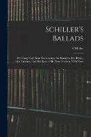 Schiller's Ballads: Der Gang Nach Dem Eisehammer, Die Kraniche Des Ibykus, Der Taucher, Und Der Kampf Mit Dem Drachen. With Notes - A Muller - cover