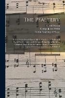 The Psaltery: a New Collection of Church Music, Consisting of Psalm and Hymn Tunes, Chants, and Anthems; Being One of the Most Complete Music Books for Church Choirs, Congregations, Singing Schools and Societies, Ever Published - Lowell 1792-1872 Mason,George James 1803-1887 Webb - cover