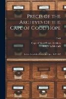 Precis of the Archives of the Cape of Good Hope: Letters Despatched From the Cape, 1652-1662; Vol2
