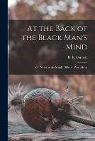 At the Back of the Black Man's Mind; or, Notes on the Kingly Office in West Africa - cover