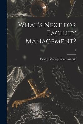 What's Next for Facility Management?; 2 - cover
