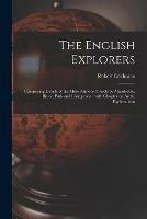 The English Explorers [microform]: Comprising Details of the More Famous Travels by Mandeville, Bruce, Park and Livingstone: With Chapter on Arctic Explorations