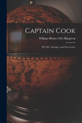 Captain Cook: His Life, Voyages, and Discoveries - cover