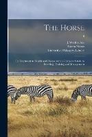 The Horse: Its Treatment in Health and Disease With a Complete Guide to Breeding, Training and Management; 6