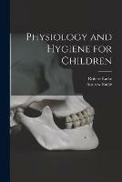 Physiology and Hygiene for Children [microform]