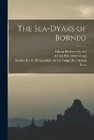 The Sea-Dyaks of Borneo